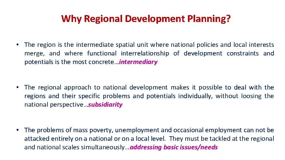 Why Regional Development Planning? • The region is the intermediate spatial unit where national