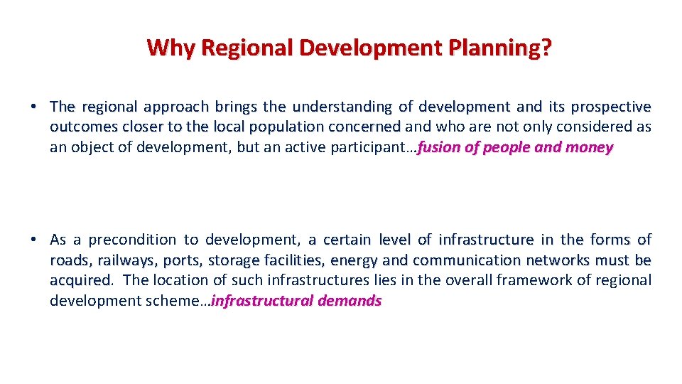 Why Regional Development Planning? • The regional approach brings the understanding of development and