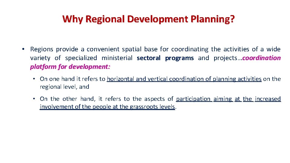Why Regional Development Planning? • Regions provide a convenient spatial base for coordinating the