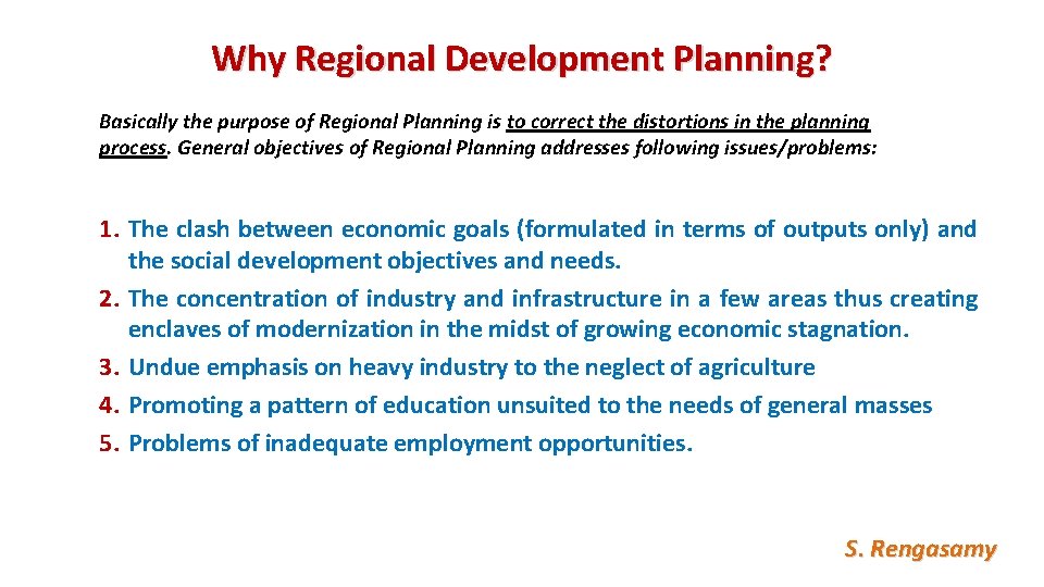 Why Regional Development Planning? Basically the purpose of Regional Planning is to correct the