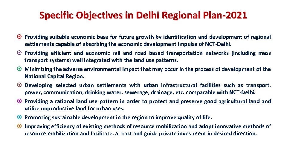 Specific Objectives in Delhi Regional Plan-2021 ¤ Providing suitable economic base for future growth