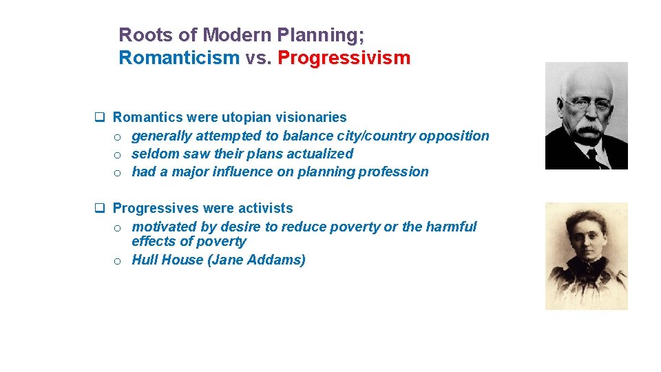 Roots of Modern Planning; Romanticism vs. Progressivism q Romantics were utopian visionaries o generally