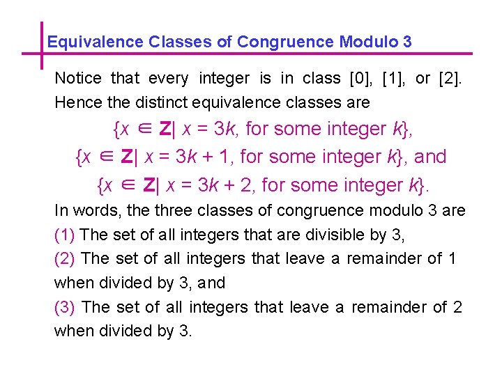 Equivalence Classes of Congruence Modulo 3 Notice that every integer is in class [0],