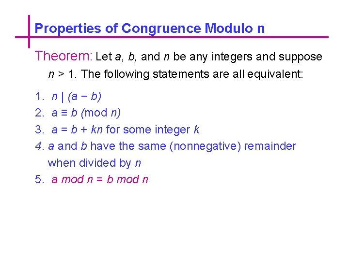 Properties of Congruence Modulo n Theorem: Let a, b, and n be any integers