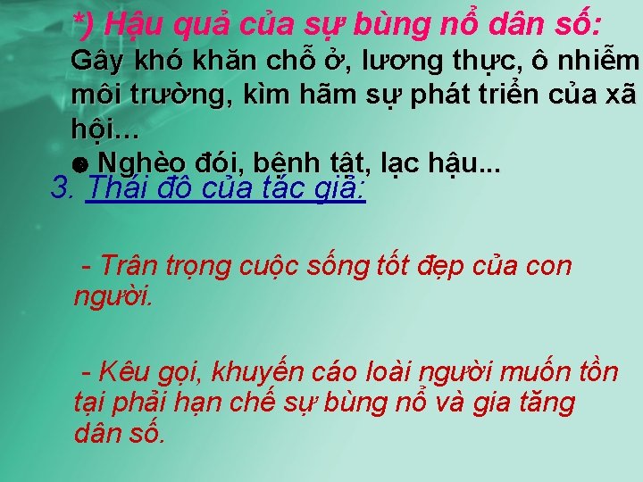 *) Hậu quả của sự bùng nổ dân số: Gây khó khăn chỗ ở,