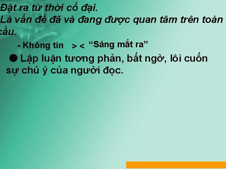 -Đặt ra từ thời cổ đại. -Là vấn đề đã và đang được quan