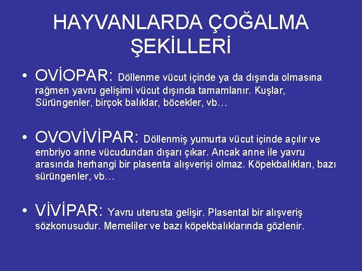 HAYVANLARDA ÇOĞALMA ŞEKİLLERİ • OVİOPAR: Döllenme vücut içinde ya da dışında olmasına rağmen yavru