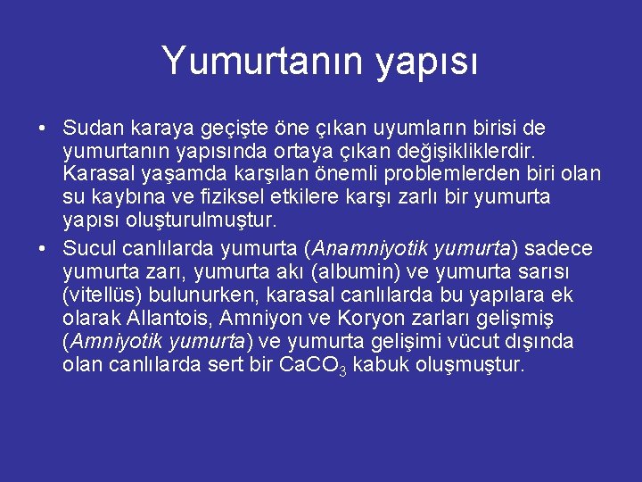 Yumurtanın yapısı • Sudan karaya geçişte öne çıkan uyumların birisi de yumurtanın yapısında ortaya