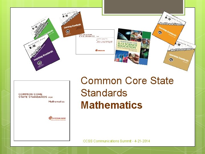 Common Core State Standards Mathematics CCSS Communications Summit - 4 -21 -2014 