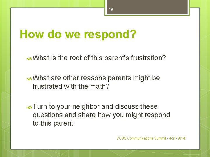 16 How do we respond? What is the root of this parent’s frustration? What