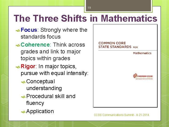 19 The Three Shifts in Mathematics Focus: Strongly where the standards focus Coherence: Think