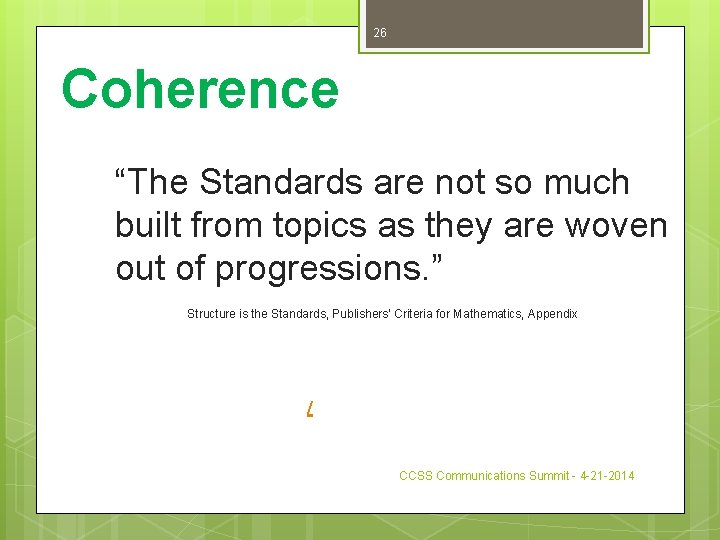 26 Coherence “The Standards are not so much built from topics as they are