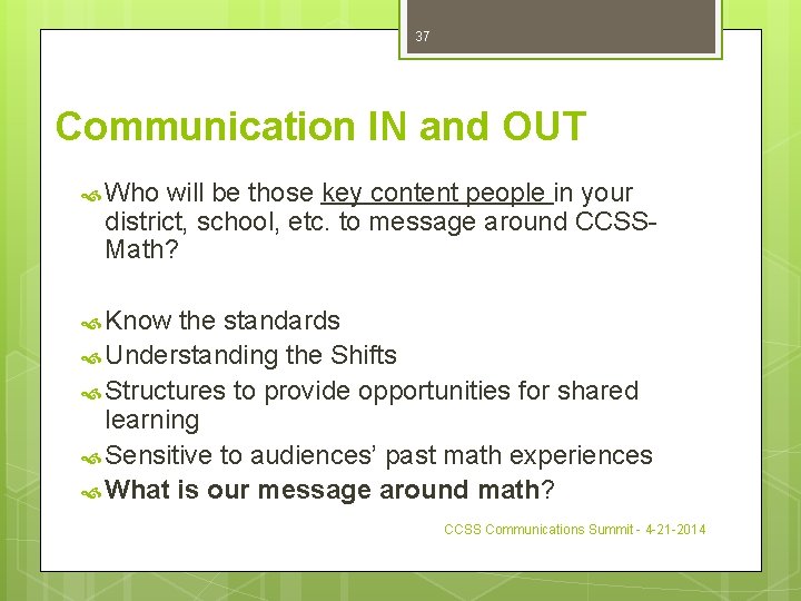 37 Communication IN and OUT Who will be those key content people in your