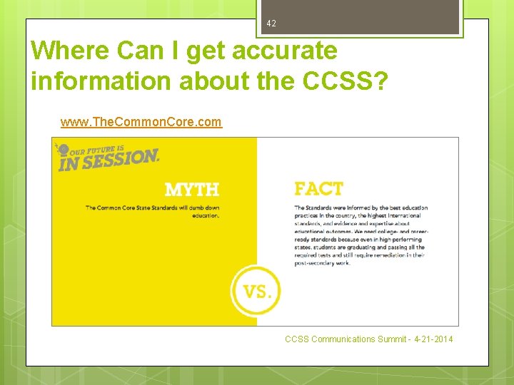 42 Where Can I get accurate information about the CCSS? www. The. Common. Core.