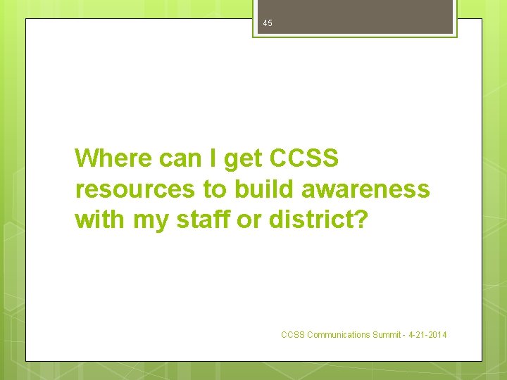 45 Where can I get CCSS resources to build awareness with my staff or