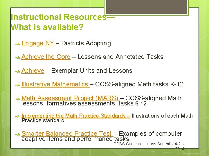 47 Instructional Resources— What is available? Engage NY – Districts Adopting Achieve the Core