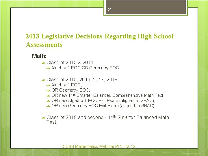 51 2013 Legislative Decisions Regarding High School Assessments Math: Class of 2013 & 2014