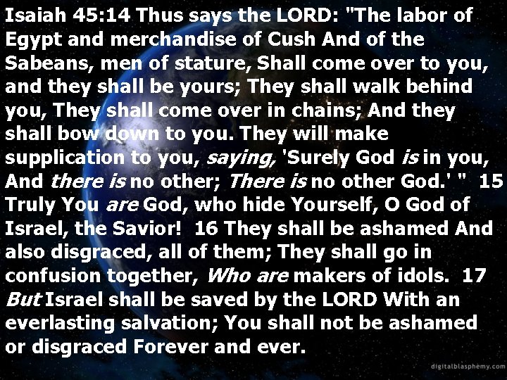 Isaiah 45: 14 Thus says the LORD: "The labor of Egypt and merchandise of