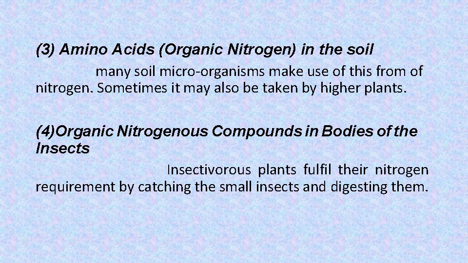 (3) Amino Acids (Organic Nitrogen) in the soil many soil micro-organisms make use of