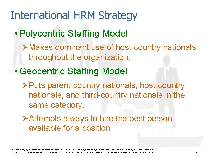 International HRM Strategy • Polycentric Staffing Model Ø Makes dominant use of host-country nationals