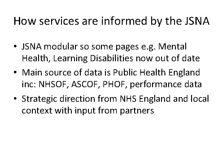 How services are informed by the JSNA • JSNA modular so some pages e.
