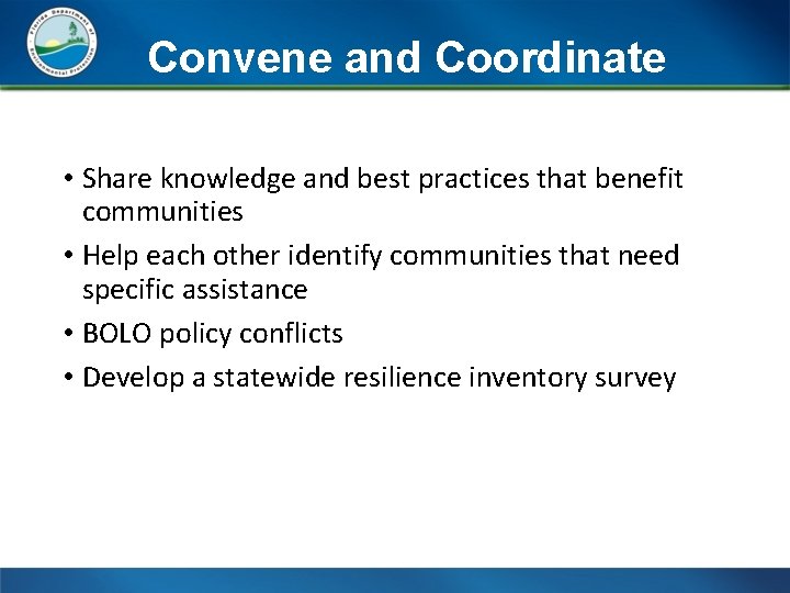 Convene and Coordinate • Share knowledge and best practices that benefit communities • Help