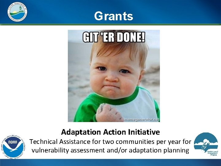 Grants Adaptation Action Initiative Technical Assistance for two communities per year for vulnerability assessment