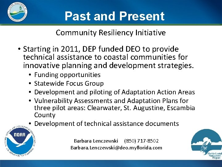 Past and Present Community Resiliency Initiative • Starting in 2011, DEP funded DEO to