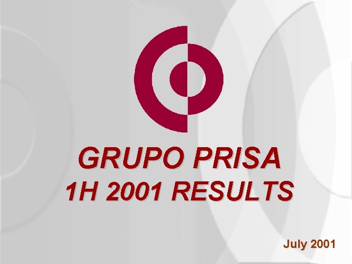 GRUPO PRISA 1 H 2001 RESULTS July 2001 