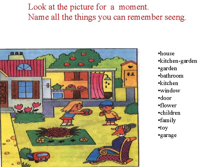 Look at the picture for a moment. Name all the things you can remember