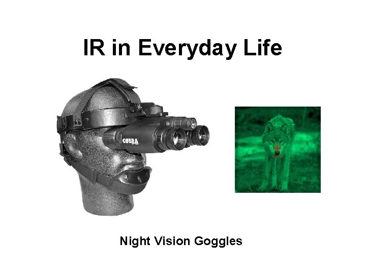 IR in Everyday Life Night Vision Goggles 