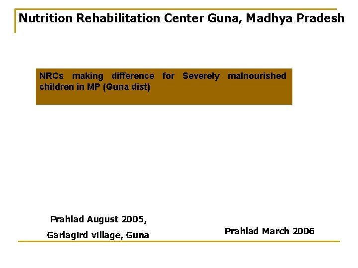 Nutrition Rehabilitation Center Guna, Madhya Pradesh NRCs making difference for Severely malnourished children in
