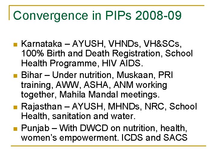 Convergence in PIPs 2008 -09 n n Karnataka – AYUSH, VHNDs, VH&SCs, 100% Birth