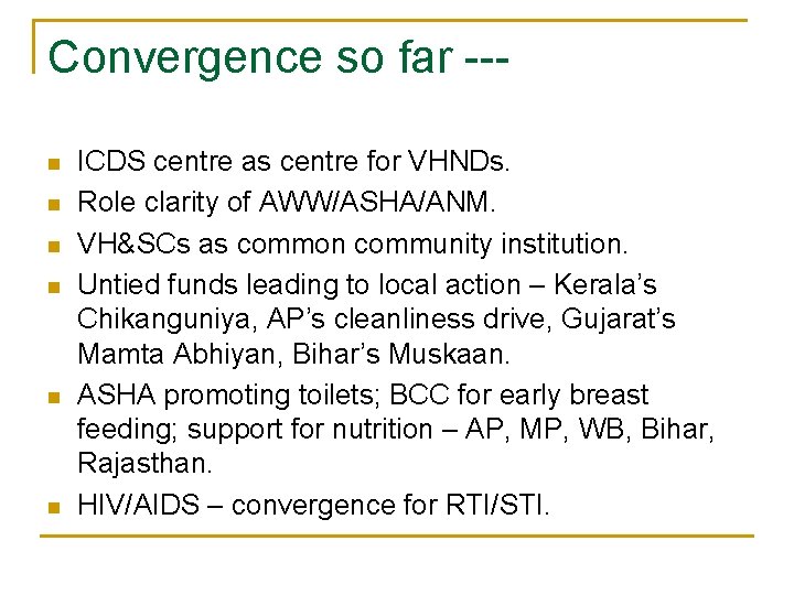 Convergence so far --n n n ICDS centre as centre for VHNDs. Role clarity