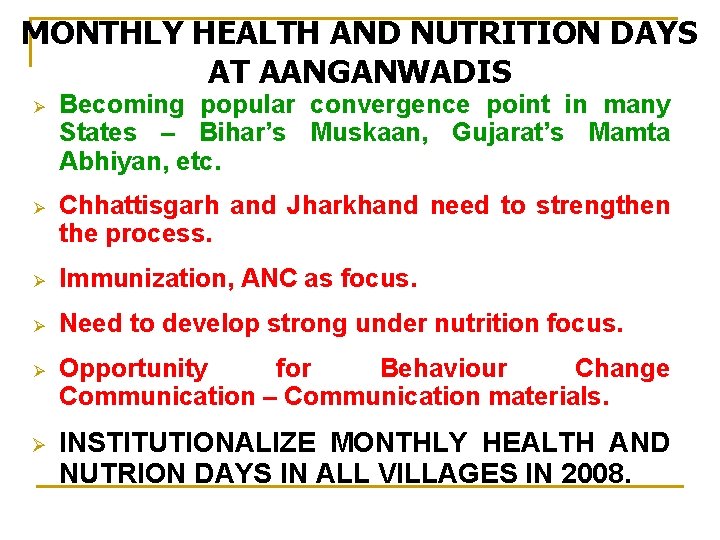 MONTHLY HEALTH AND NUTRITION DAYS AT AANGANWADIS Ø Becoming popular convergence point in many