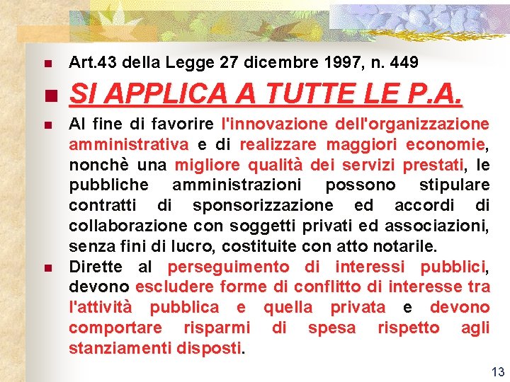 n Art. 43 della Legge 27 dicembre 1997, n. 449 n SI APPLICA A