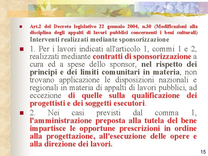 n Art. 2 del Decreto legislativo 22 gennaio 2004, n. 30 (Modificazioni alla disciplina
