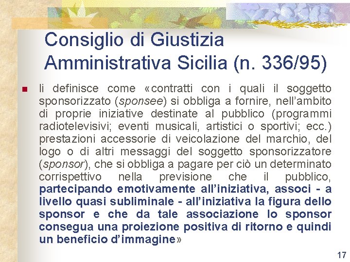 Consiglio di Giustizia Amministrativa Sicilia (n. 336/95) n li definisce come «contratti con i