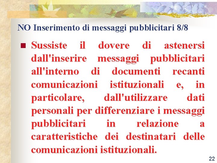NO Inserimento di messaggi pubblicitari 8/8 n Sussiste il dovere di astenersi dall'inserire messaggi