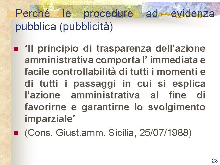 Perché le procedure pubblica (pubblicità) n n ad evidenza “Il principio di trasparenza dell’azione