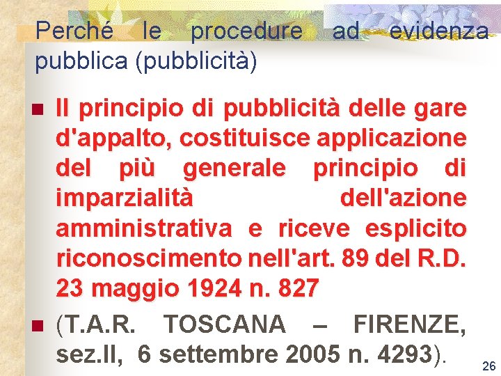 Perché le procedure pubblica (pubblicità) n n ad evidenza Il principio di pubblicità delle