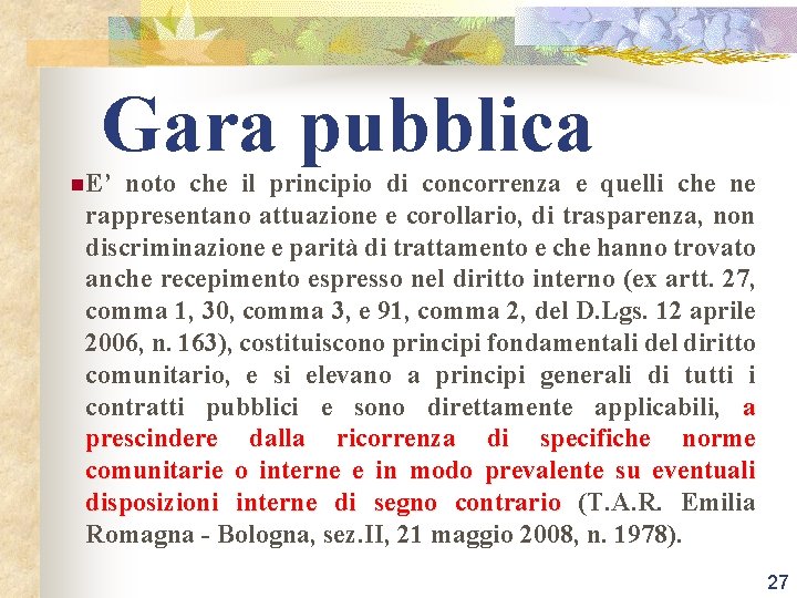 Gara pubblica n. E’ noto che il principio di concorrenza e quelli che ne