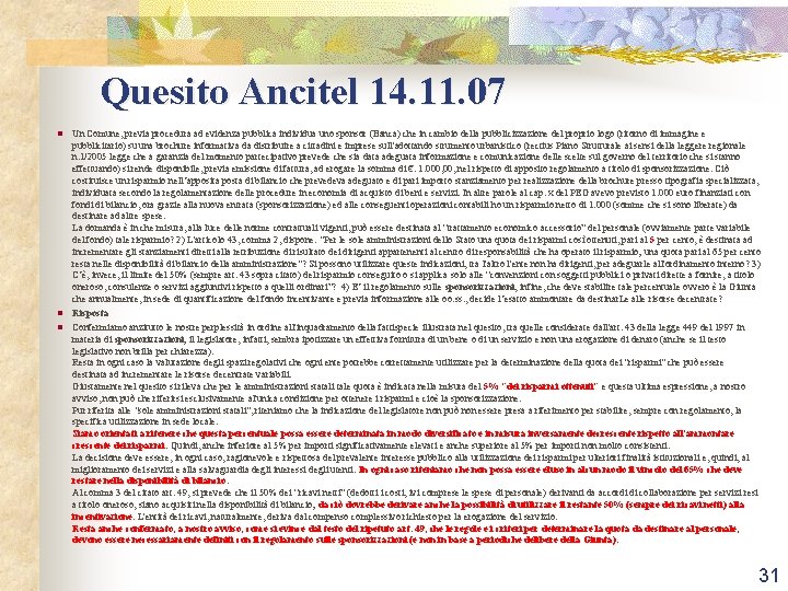 Quesito Ancitel 14. 11. 07 Un Comune, previa procedura ad evidenza pubblica individua uno