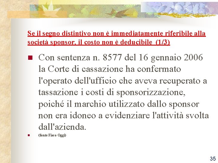 Se il segno distintivo non è immediatamente riferibile alla società sponsor, il costo non