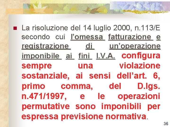 n La risoluzione del 14 luglio 2000, n. 113/E secondo cui l’omessa fatturazione e