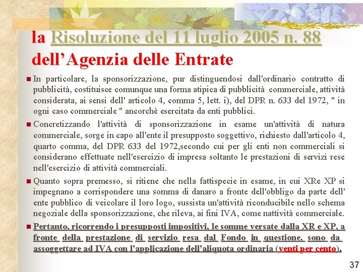 la Risoluzione del 11 luglio 2005 n. 88 dell’Agenzia delle Entrate n In particolare,