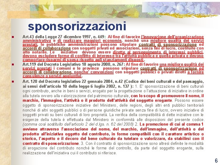 sponsorizzazioni n n n Art. 43 della Legge 27 dicembre 1997, n. 449: Al