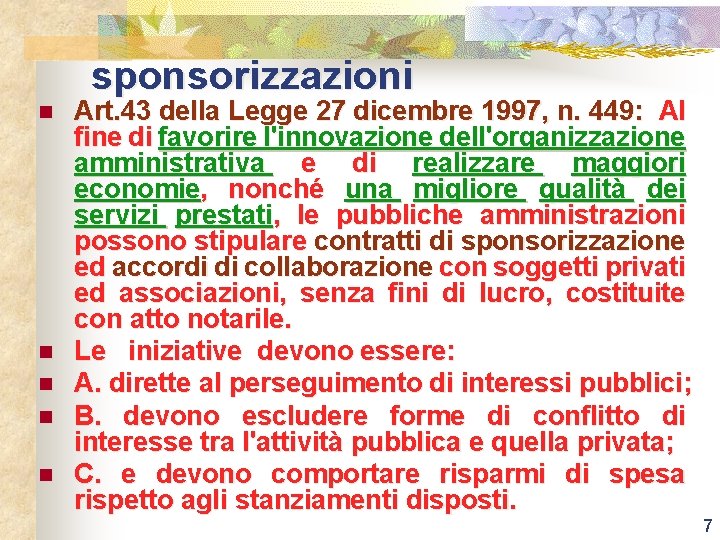 sponsorizzazioni n n n Art. 43 della Legge 27 dicembre 1997, n. 449: Al