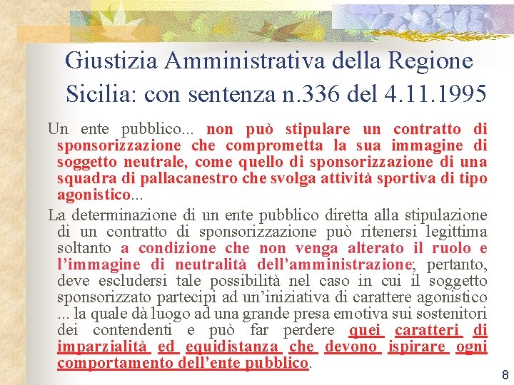 Giustizia Amministrativa della Regione Sicilia: con sentenza n. 336 del 4. 11. 1995 Un