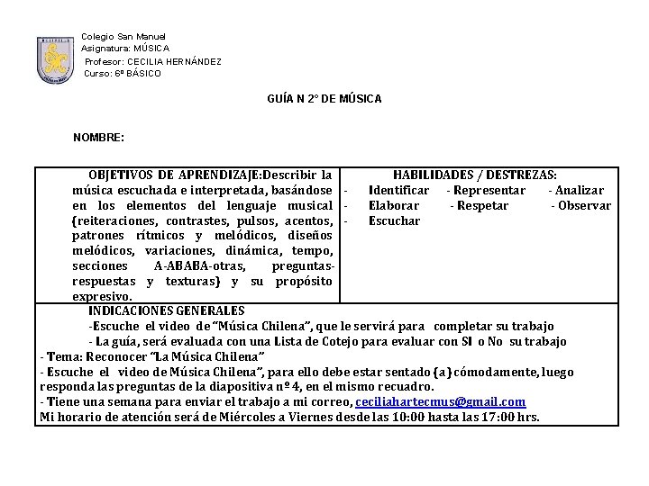 Colegio San Manuel Asignatura: MÚSICA Profesor: CECILIA HERNÁNDEZ Curso: 6º BÁSICO GUÍA N 2°